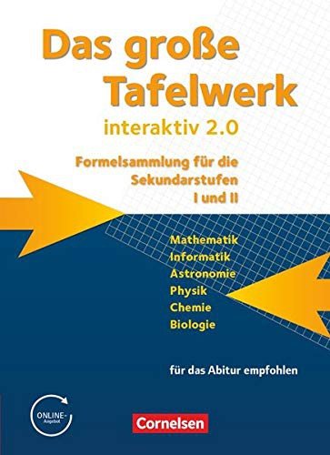 Das große Tafelwerk interaktiv 2.0 Mathematik, Informatik, Astronomie, Physik, Chemie, Biologie ; ein Tabellen- und Formelwerk für den mathematisch-naturwissenschaftlichen Unterricht in den Sekundarstufen I und II ; (für das Abitur empfohlen)
